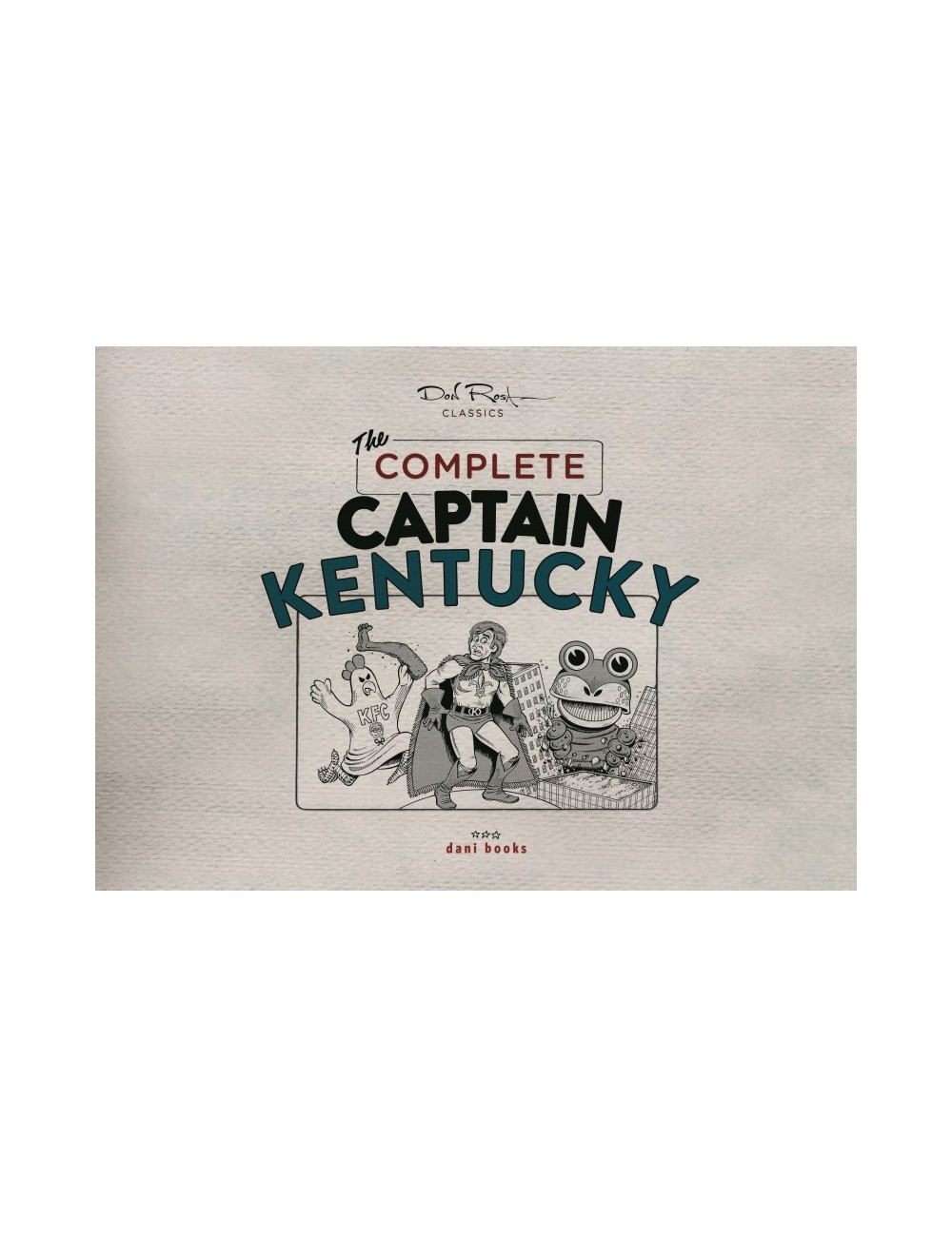 Don Rosa Classics: The Complete Captain Kentucky Don Rosa Classics: The Complete Captain Kentucky